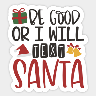 Be Good or I Will Text Santa - Christmas Sticker